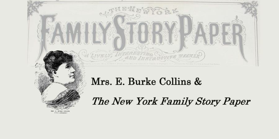 sitename: Mrs. E. Burke Collins and The New York Family Story Paper